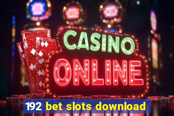 192 bet slots download